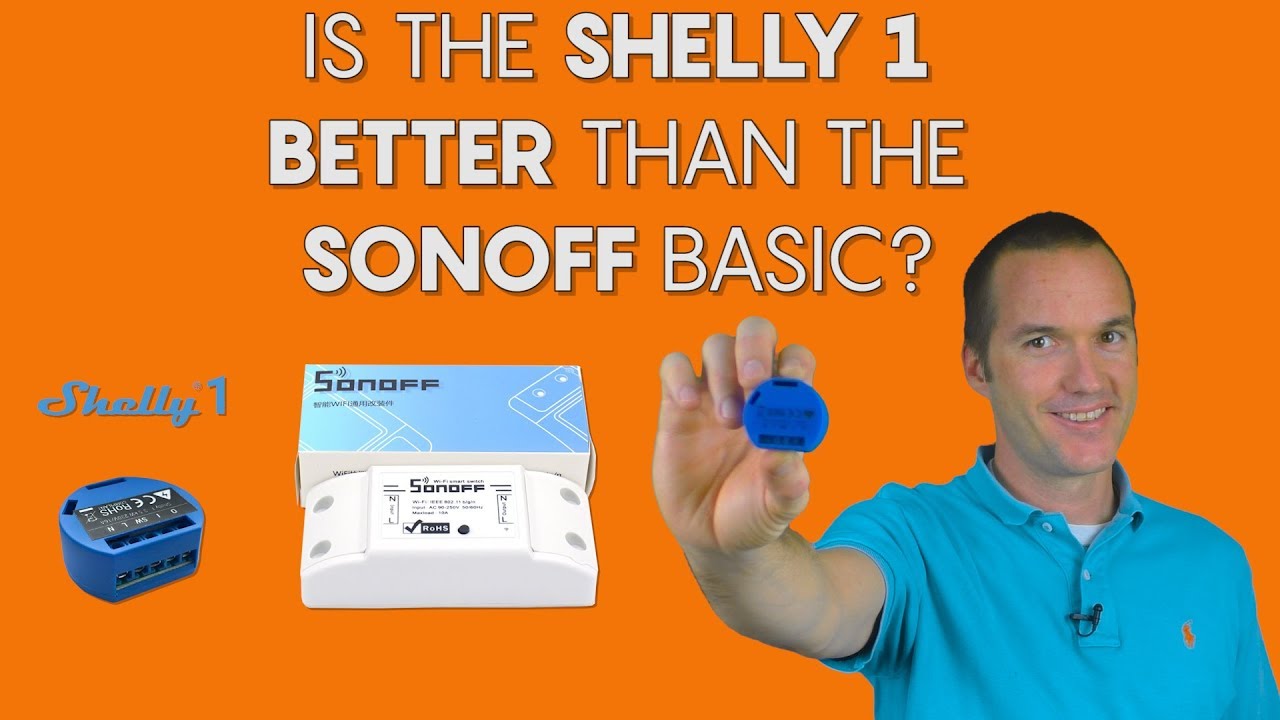 Is the Shelly 1 better than the Sonoff Basic?