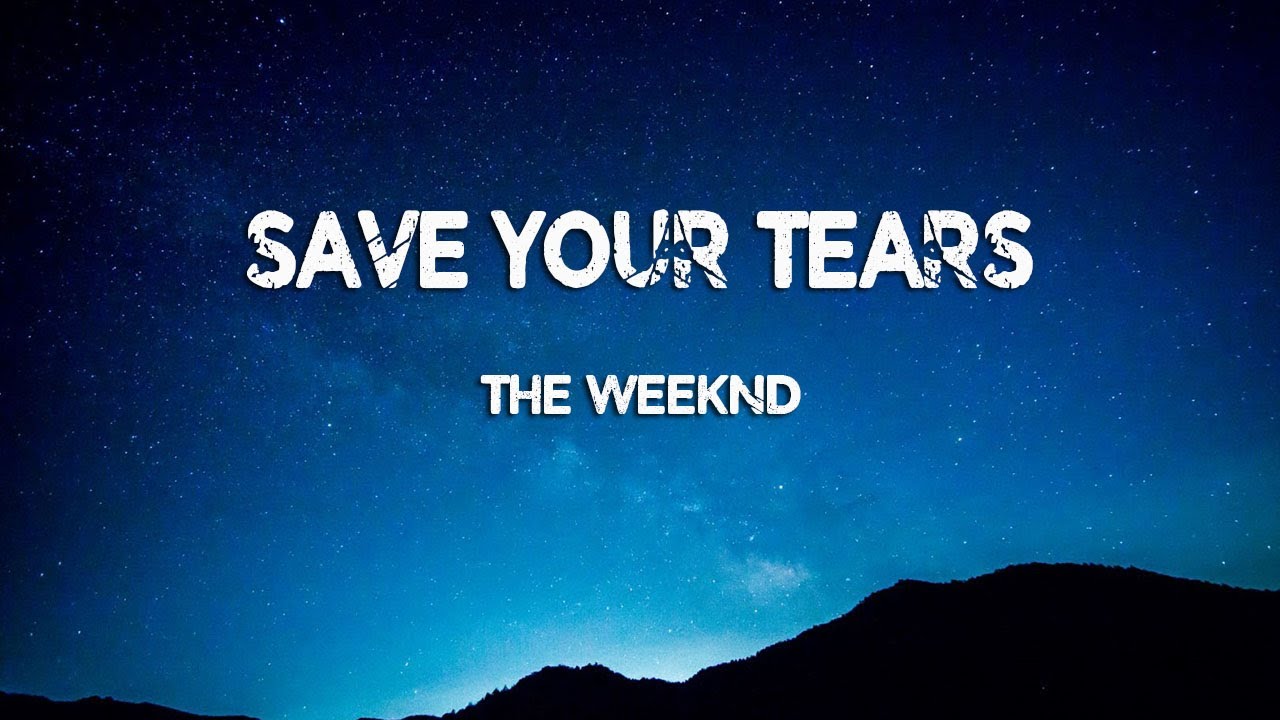 The Weeknd - Save Your Tears (Lyrics)
