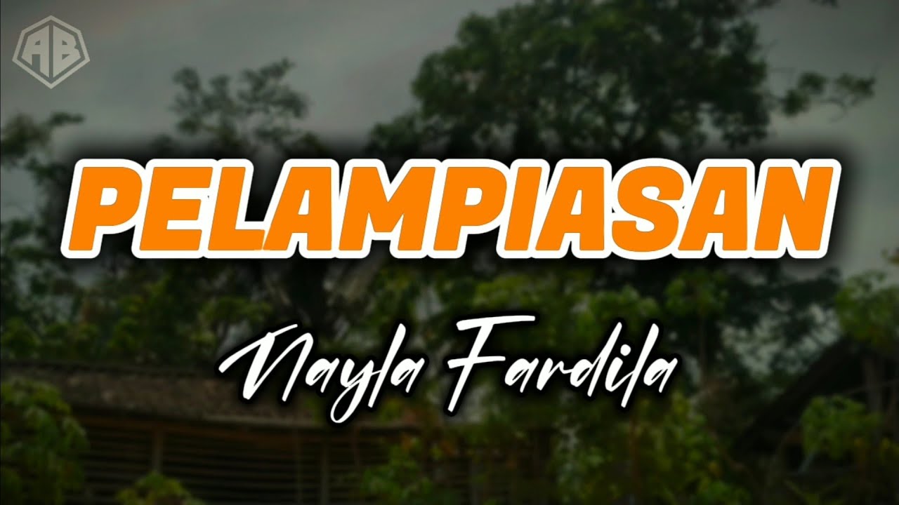 PELAMPIASAN - NAYLA FARDILA (LIRIK LAGU)