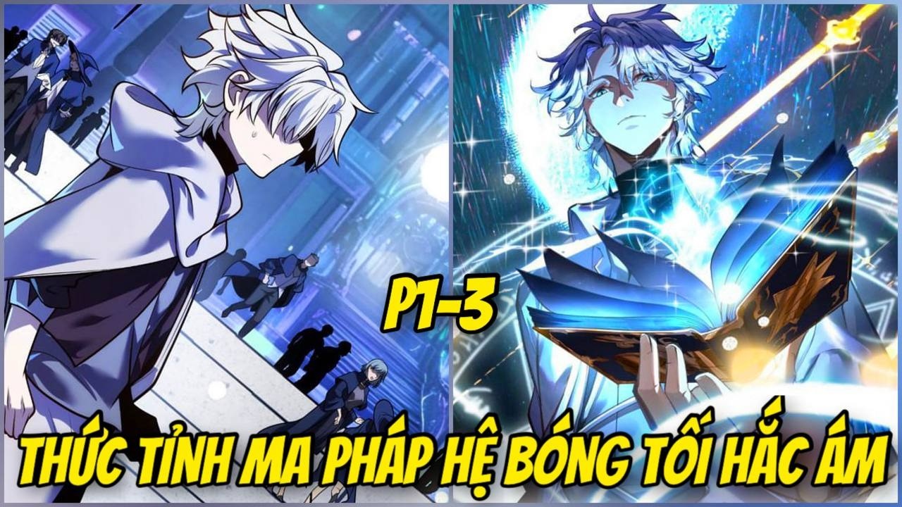 P1-3 CẬU BÉ 10 TUỔI HỌC MA PHÁP. TA THỨC TỈNH MA PHÁP BÓNG TỐI HẮC ÁM CẤP SSS | REVIEW TRUYỆN