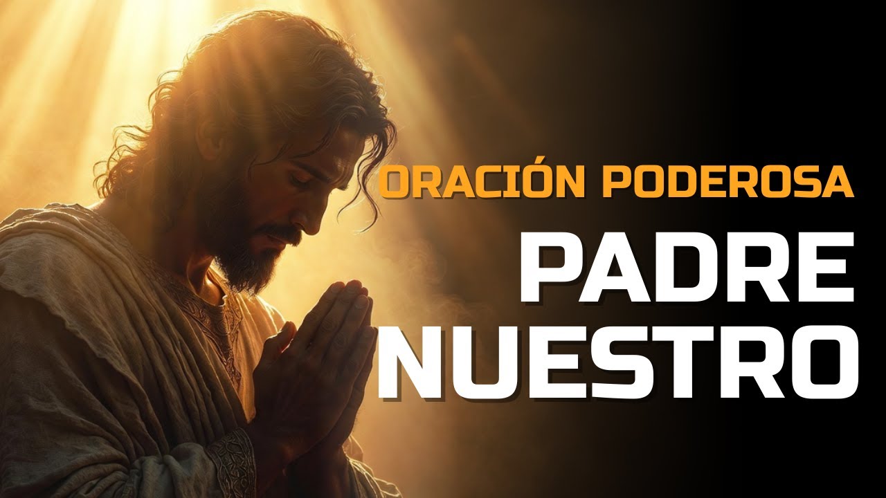 Padre nuestro | Una oración que cambia tu día