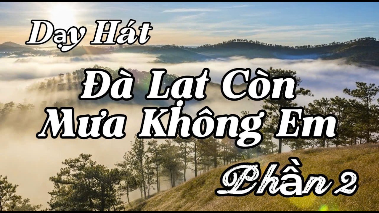 Dạy Hát Đà Lạt Còn Mưa Không Em - Phần 2 - TG - Tro - Music. GV Thu Hà.