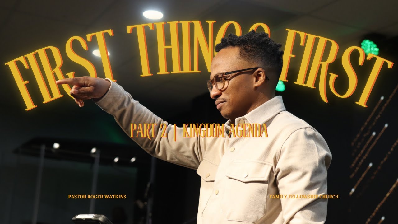 First Things First | Kingdom Agenda | Pastor Roger