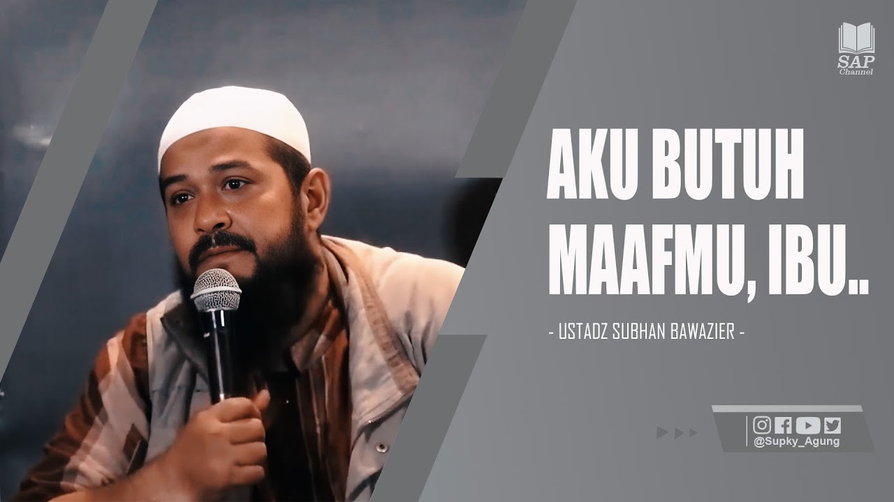 MAAFKAN AKU IBU | USTADZ SUBHAN BAWAZIER