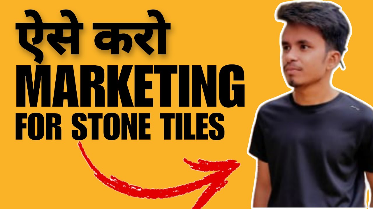 5 Marketing Strategies for Stone Tile Business | मार्केटिंग टिप्स
