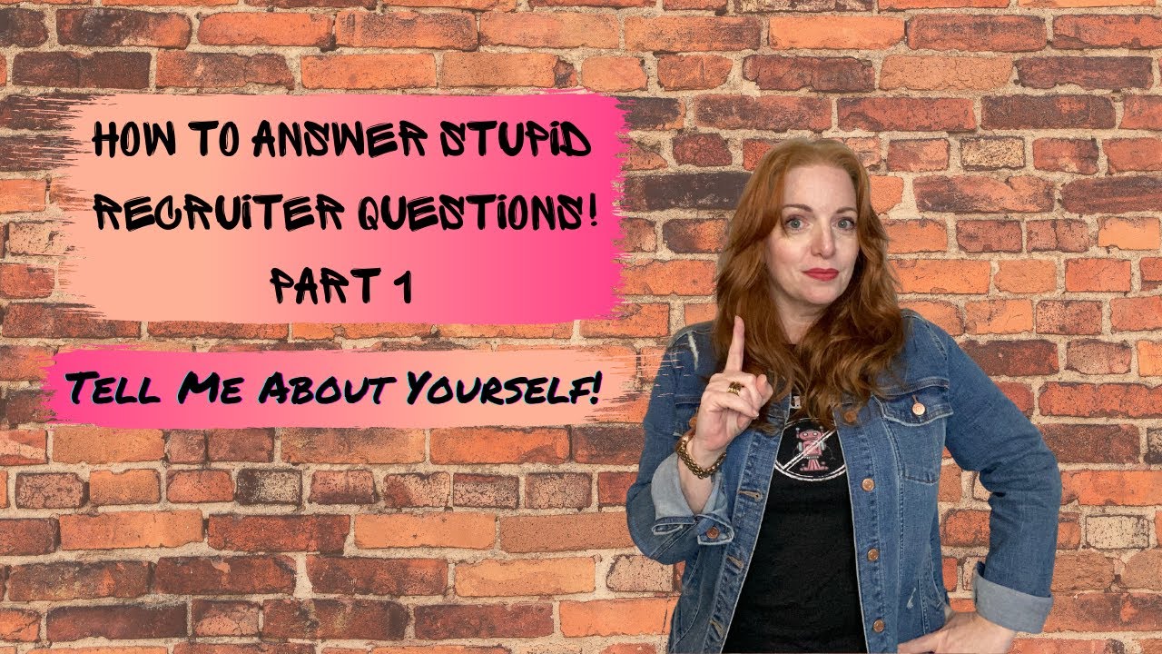 Answering Stupid Recruiter Questions! Part 1 - Tell Me About Yourself