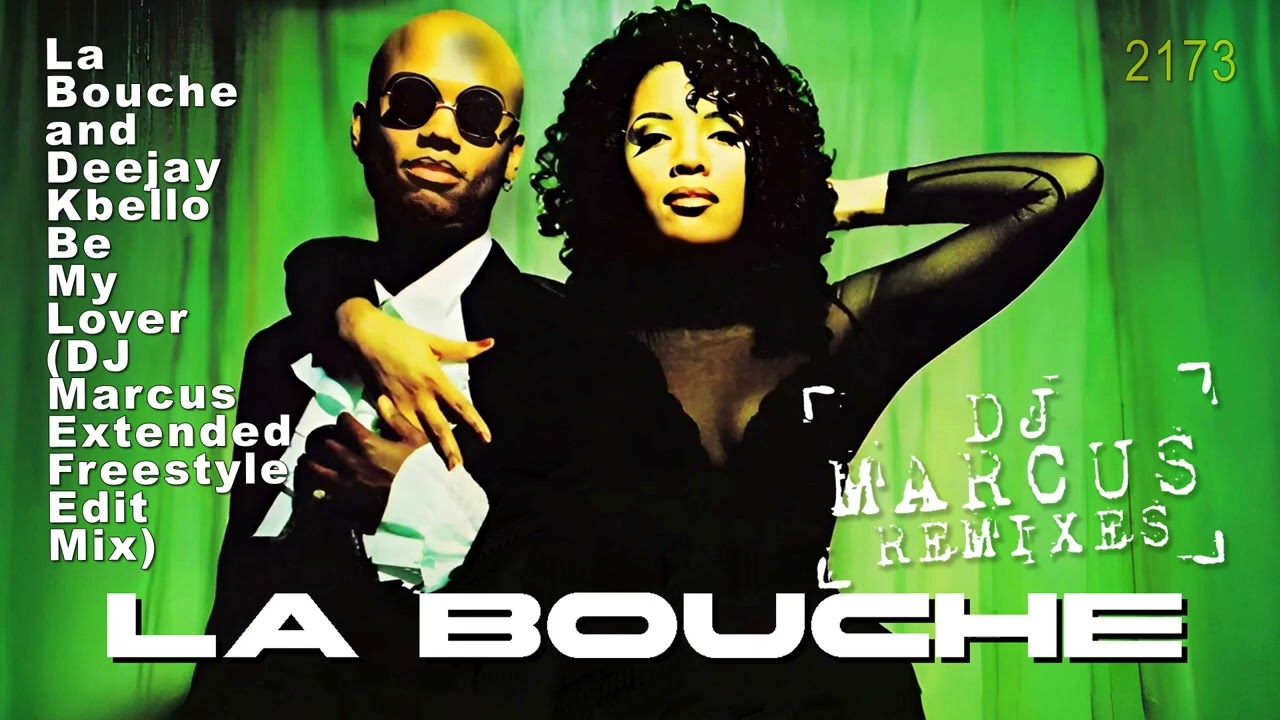 La Bouche and Deejay Kbello - Be My Lover (DJ Marcus Extended Freestyle Edit Mix)