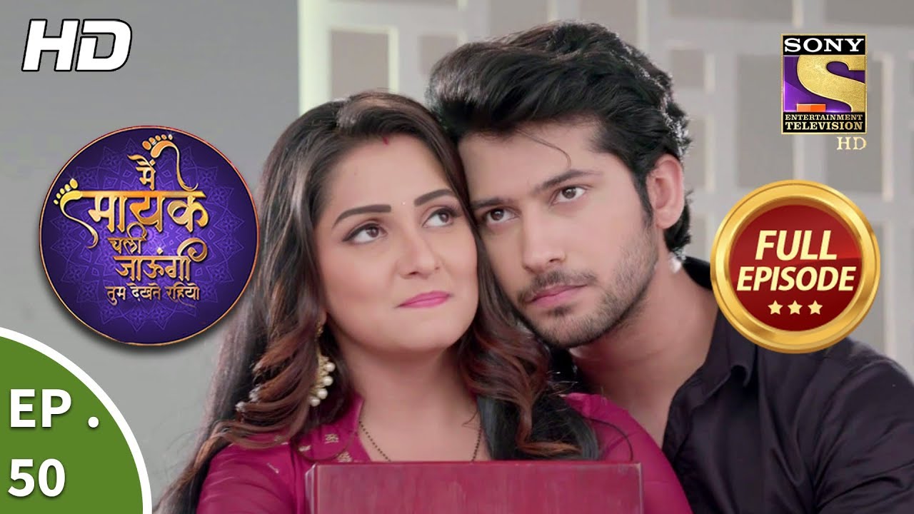 Main Maayke Chali Jaaungi Tum Dekhte Rahiyo - Ep 50 - Full Episode - 19th November, 2018