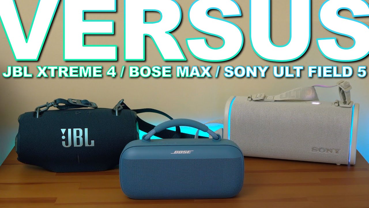 JBL Xtreme 4 Vs Sony ULT Field 5 Vs Bose Soundlink Max - Versus