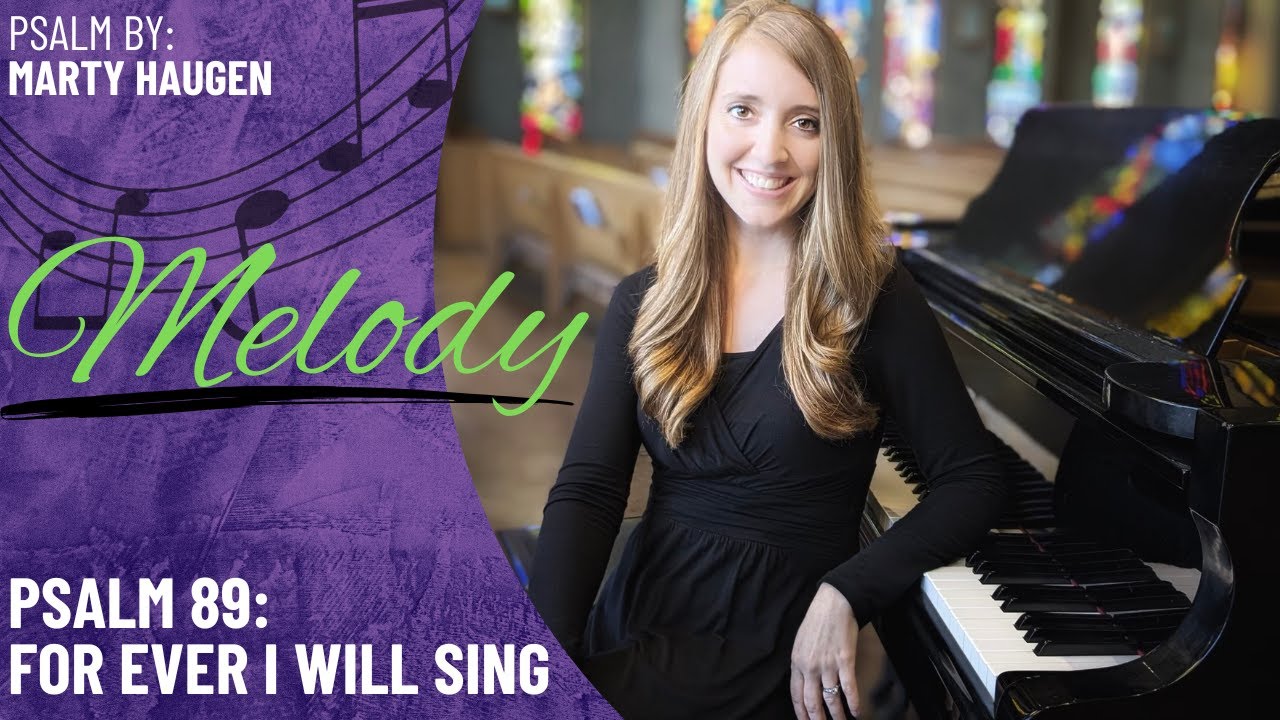 Psalm 89: For Ever I Will Sing *Haugen (Melody)