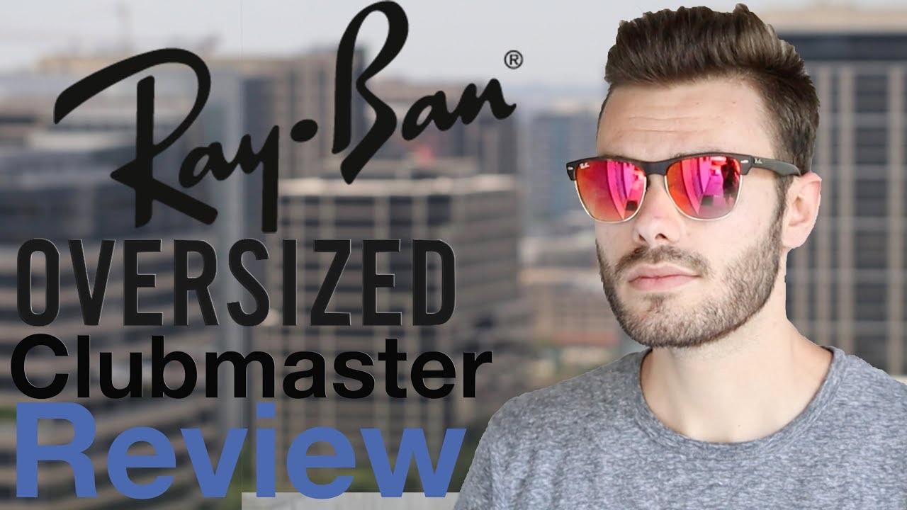 Ray-Ban Clubmaster Oversized Review