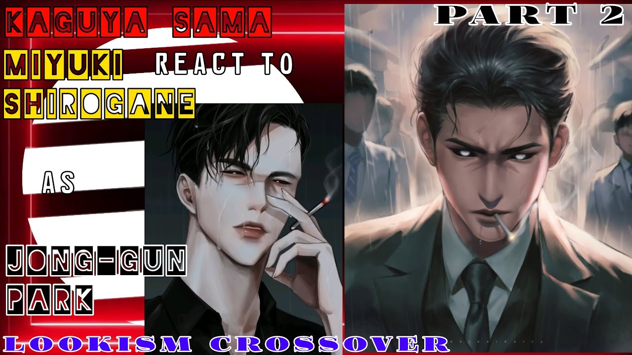 [Часть 2] [LOOKISM] X [Кагуя-сама] Реакция на Миюки Широгане в роли Джон-Гуна! [КРОССОВЕР]
