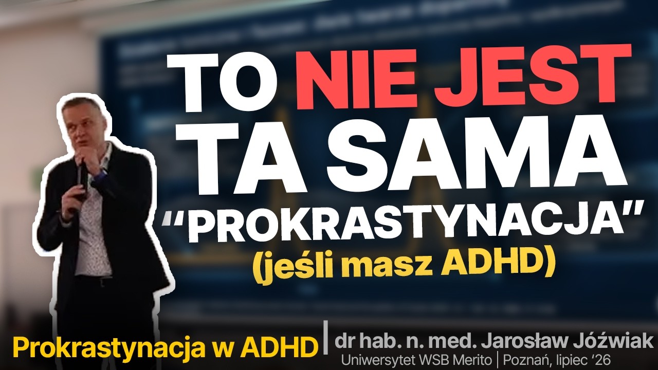 Prokrastynacja w ADHD to inne przyczyny, inny przebieg i inne sposoby na | 4-wymiarowy model ADHD
