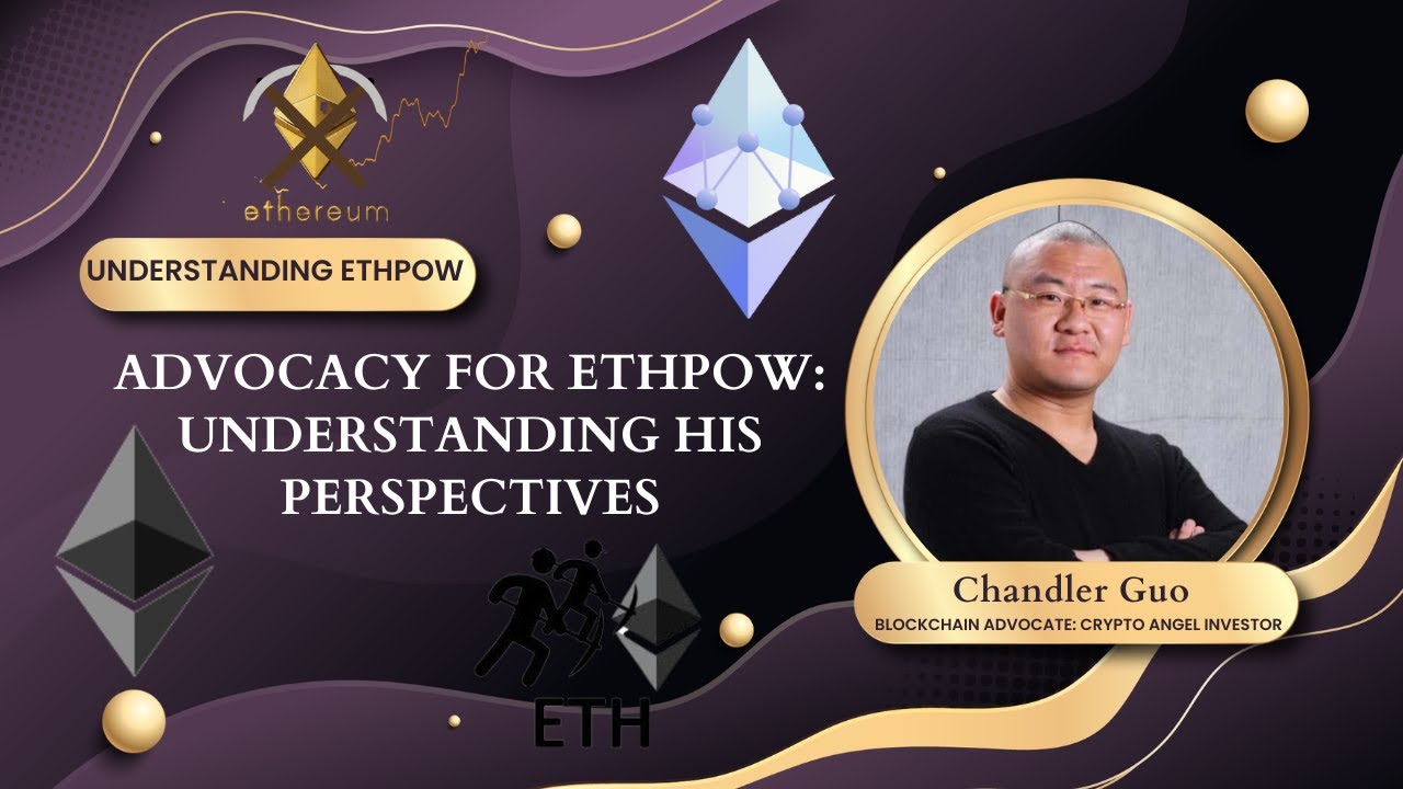 ETHPoW Perspectives: Understanding Chandler Guo's Advocacy For ETHPoW