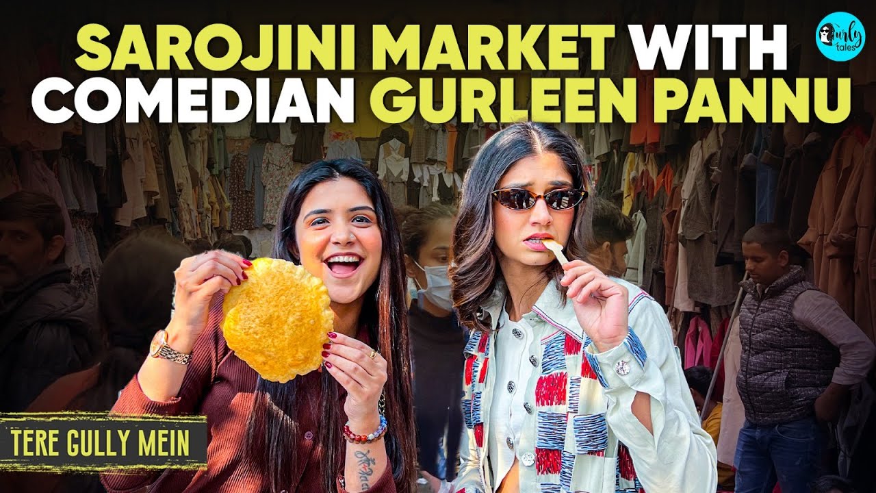 Bargaining at Sarojini Nagar & Exploring Delicious Food with Comedian Gurleen Pannu |E95| CurlyTales