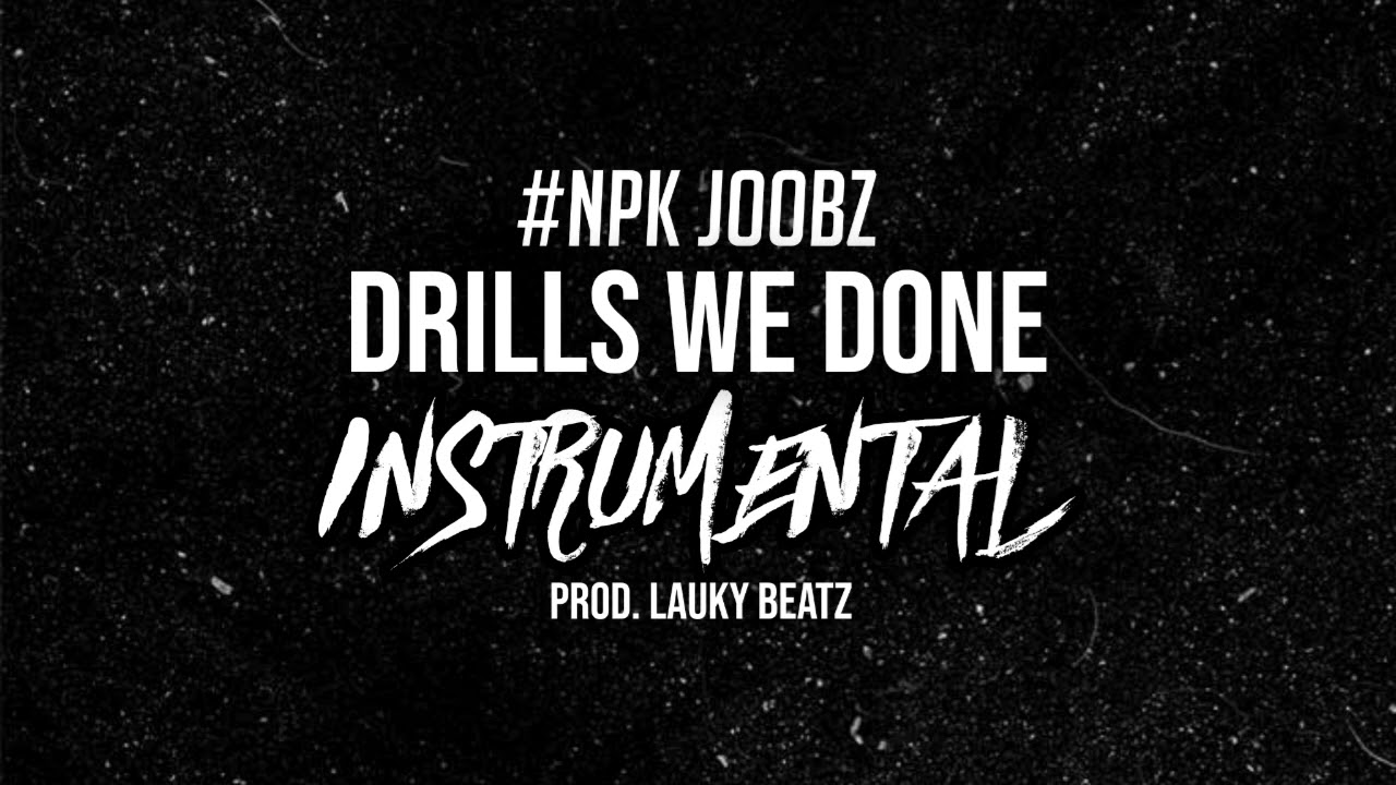 #NPK Joobz - Drills We Done (Instrumental)