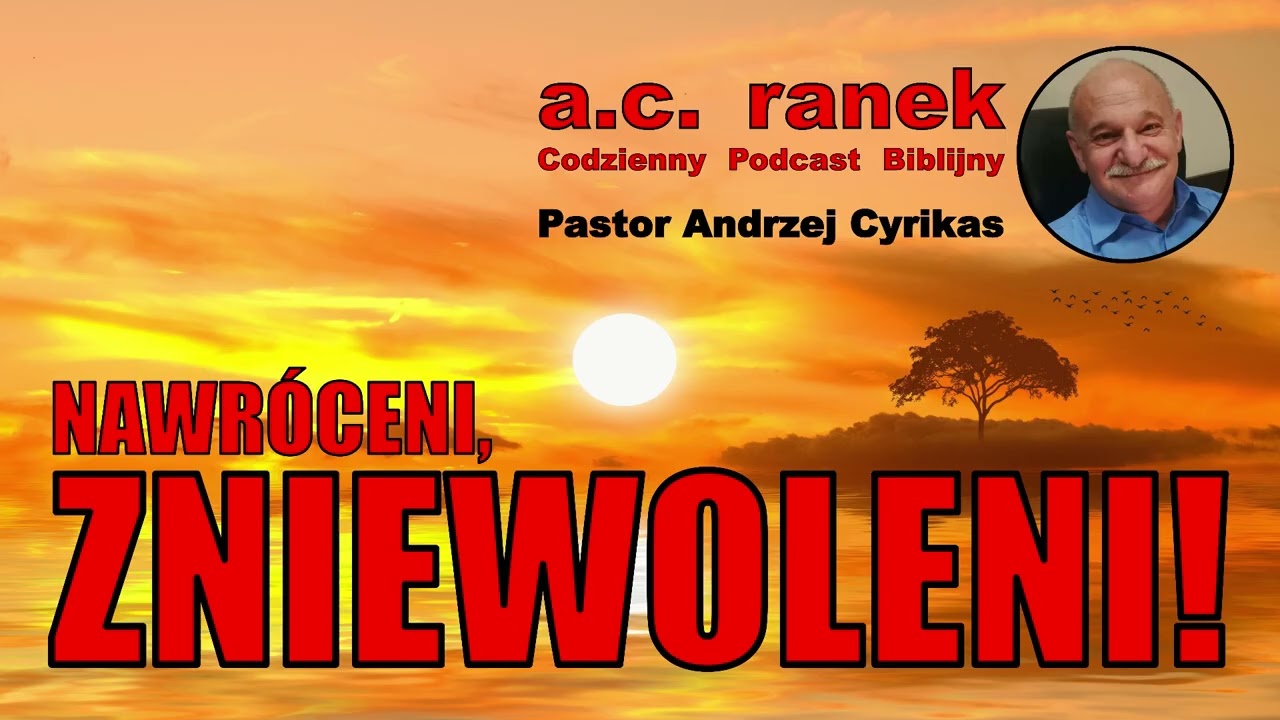 2498. Nawróceni, zniewoleni! – Pastor Andrzej Cyrikas #chwe #andrzejcyrikas
