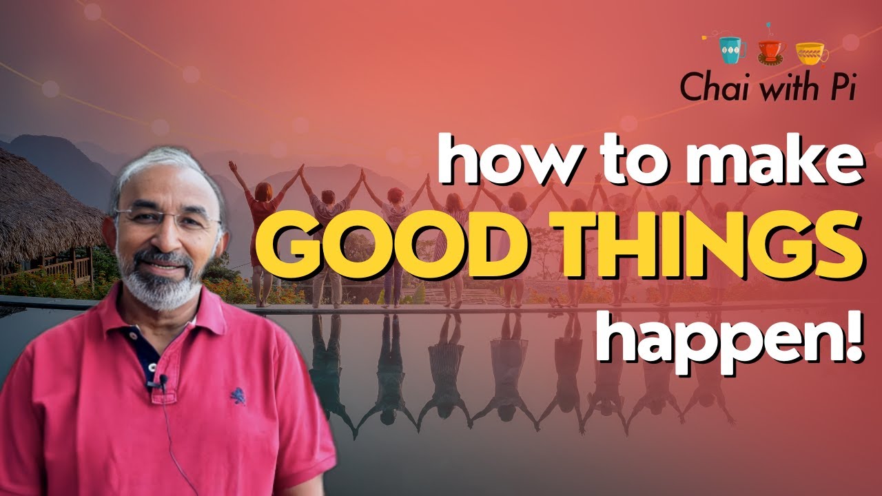 How to Make Good Things Happen! | Episode: 97 | Chai with Pi