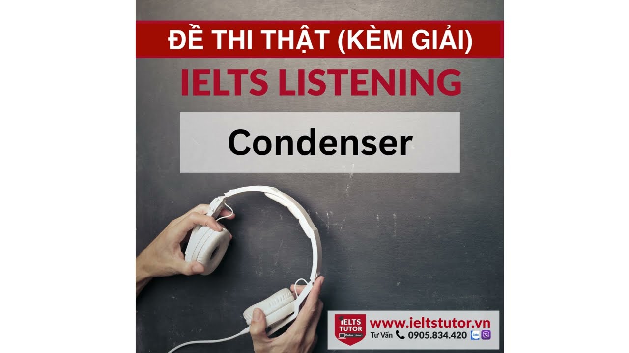 Condenser: Đề thi IELTS LISTENING (actual test)