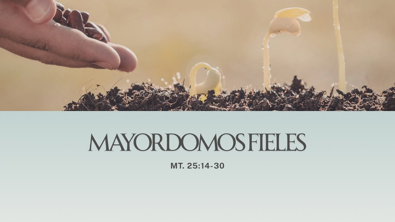Mateo 25:14-30 | Mayordomos Fieles | Ps. Juan Carlos Fernandez