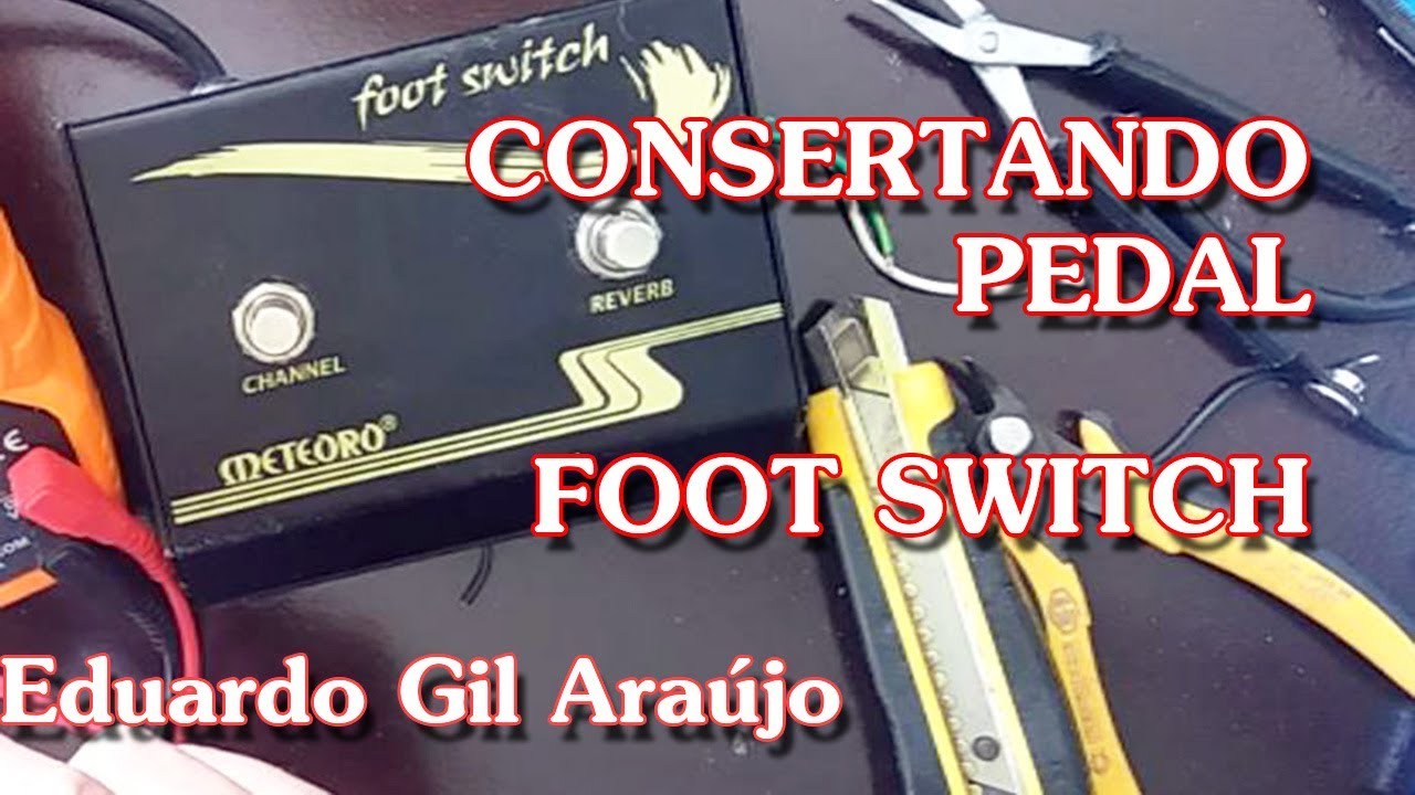 CONSERTANDO PEDAL FOOT SWITCH METEORO