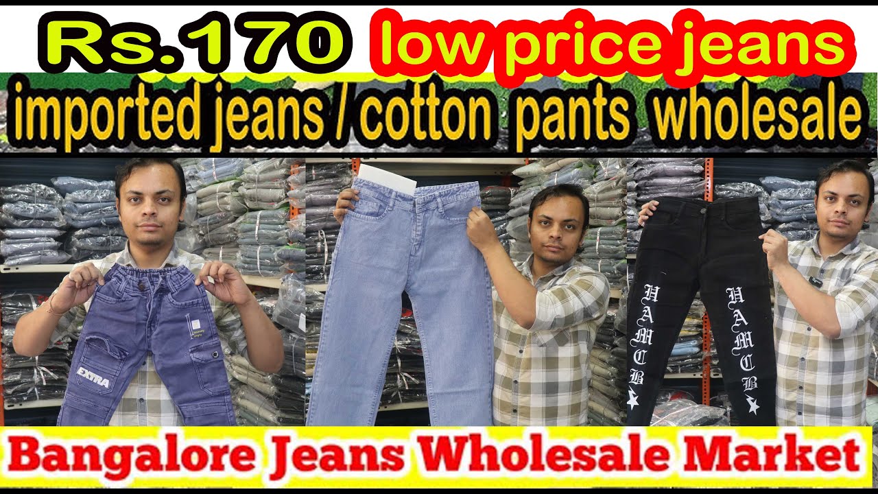 BANGALORE CHICKPET IMPORTED JEANS WHOLESALE  bangalore jeans factory | bangalore jeans wholesale