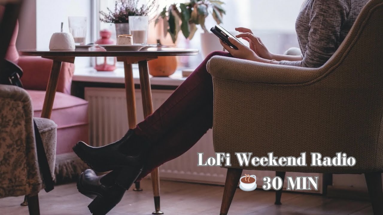 LoFi Weekend Radio ☕ Chill Session 30 Min · Single Friend Mix