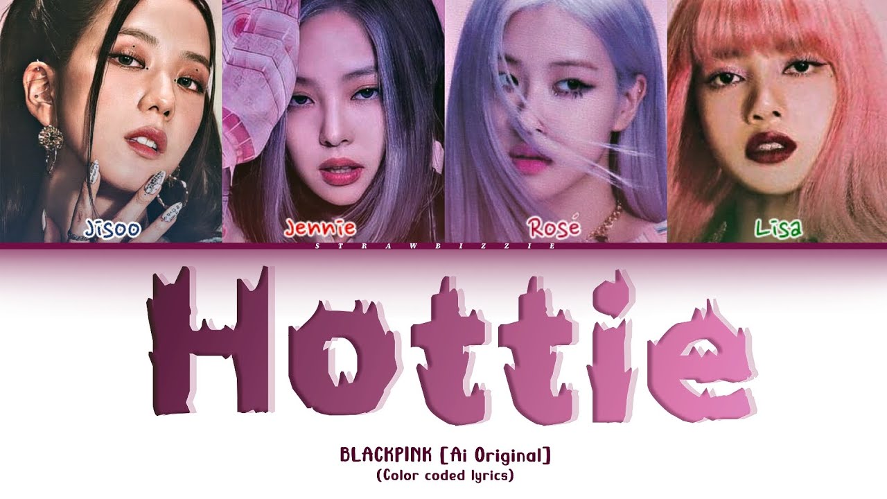 BLACKPINK - "Hottie" [Ai Original] (Color coded lyrics}