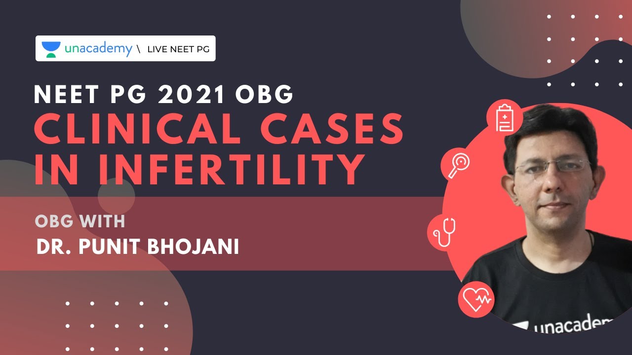 Clinical Cases | NEET PG 2021 | Clinical cases - Infertility with Dr. Punit Bhojani