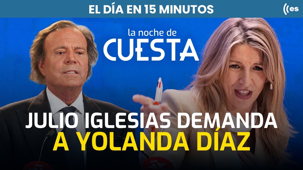 El día en 15 minutos | Julio Iglesias acorrala a Yolanda Díaz con acciones legales