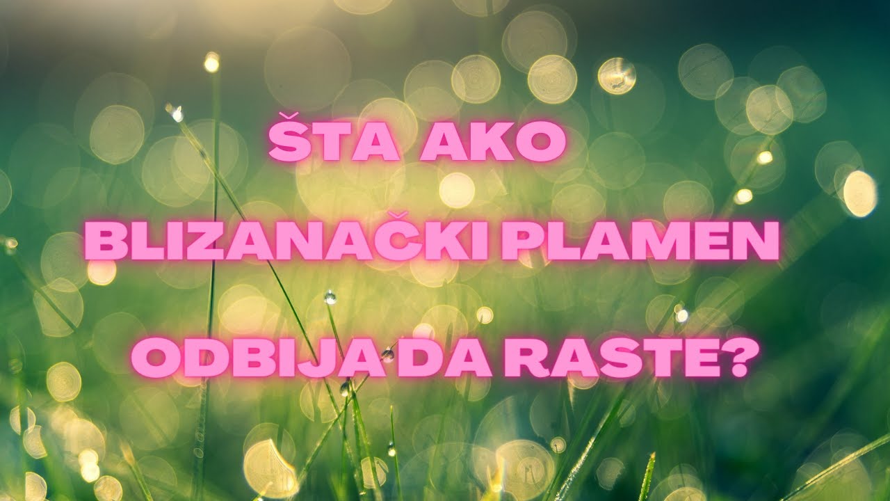 Šta ako moj blizanački plamen odbija da raste?