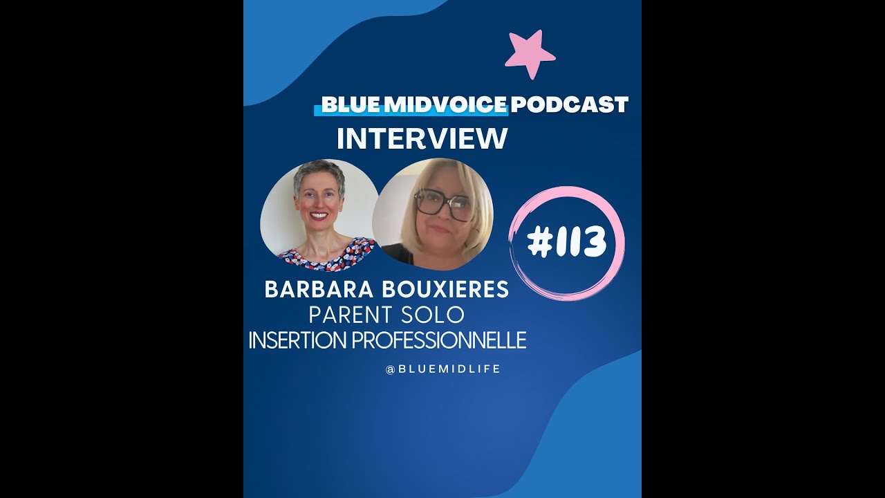 BLUE MIDVOICE EPISODE 113 : BARBARA BOUXIERES – PARENT SOLO & INSERTION PROFESSIONNELLE