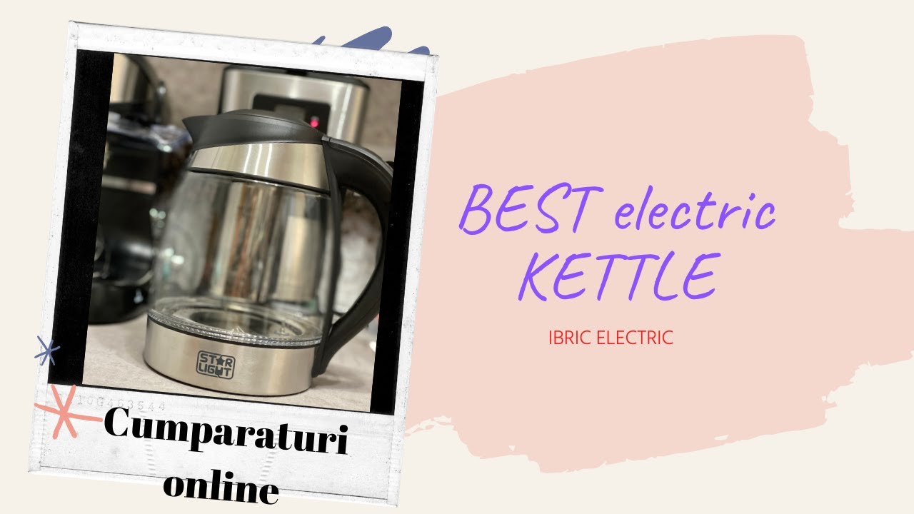 BEST ELECTRIC KETTLE/ UNBOXING/ IBRIC ELECTRIC- Star Light
