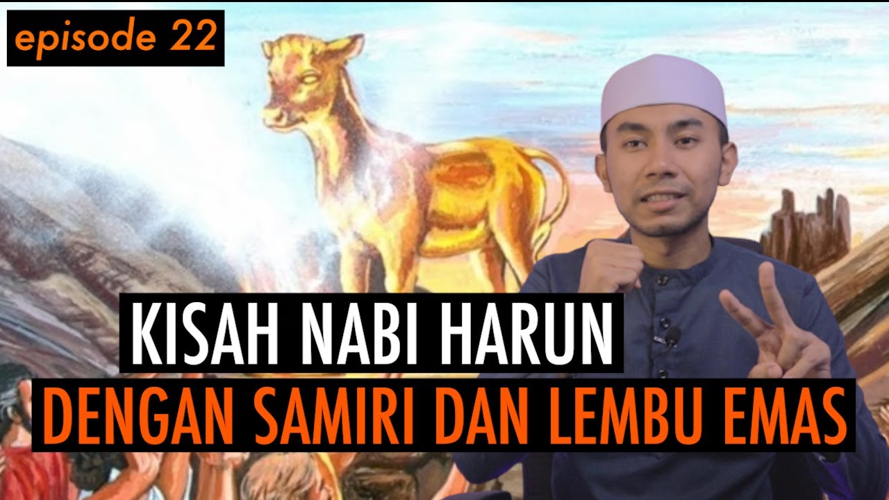 KISAH PARA NABI : NABI HARUN, DENGAN SAMIRI SI DAJJAL KECIL