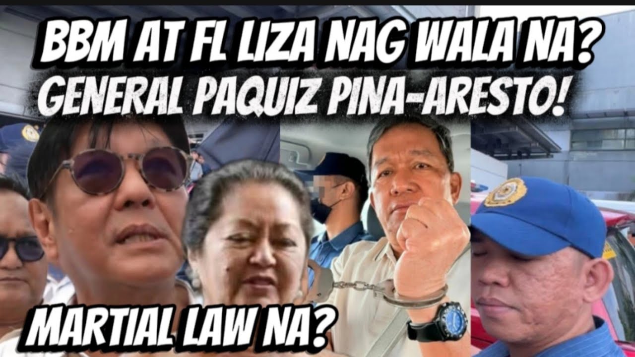 BBM AT LIZA Nag wala na! Gen. Paquiz pika aresto! Martial Law na?