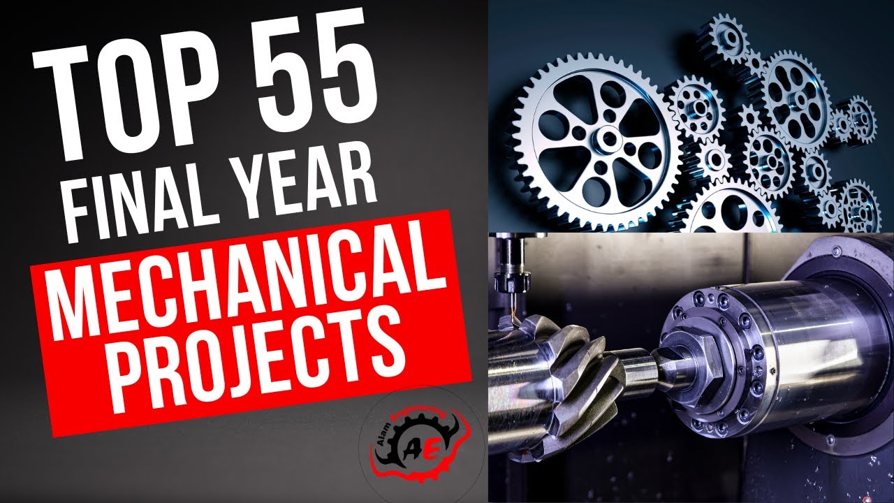 Top 55 Mechanical Engineering Final Year Projects | Final Year Projects | Alam engineering