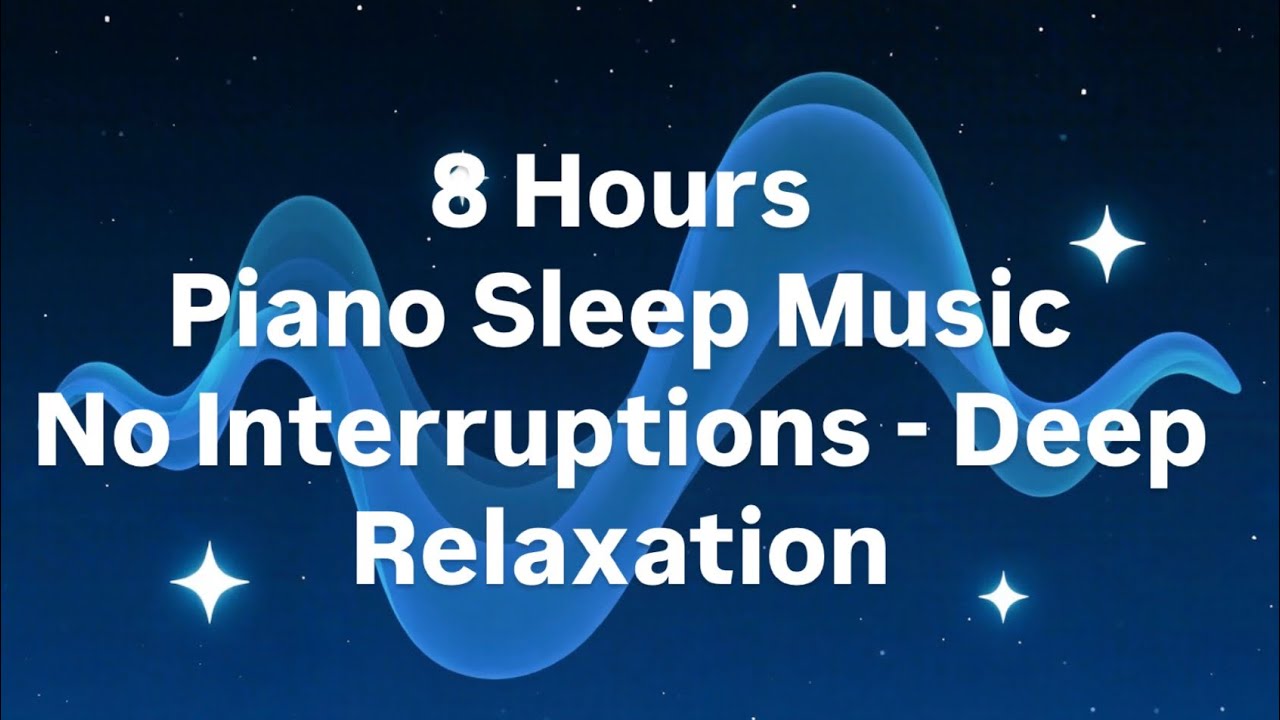 8小時深度睡眠鋼琴音樂 | 8 Hours Deep Sleep Piano Music (No Ads)