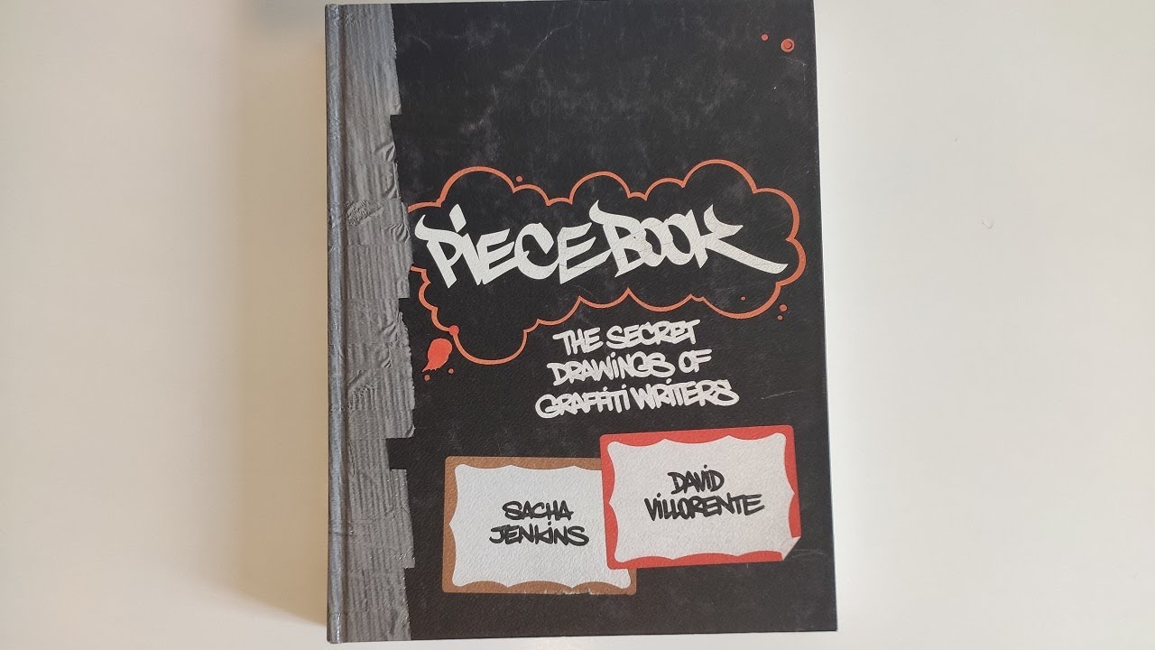 Piecebook: The Secret Drawings of Graffiti Writers - Sacha Jenkins & David Villorente