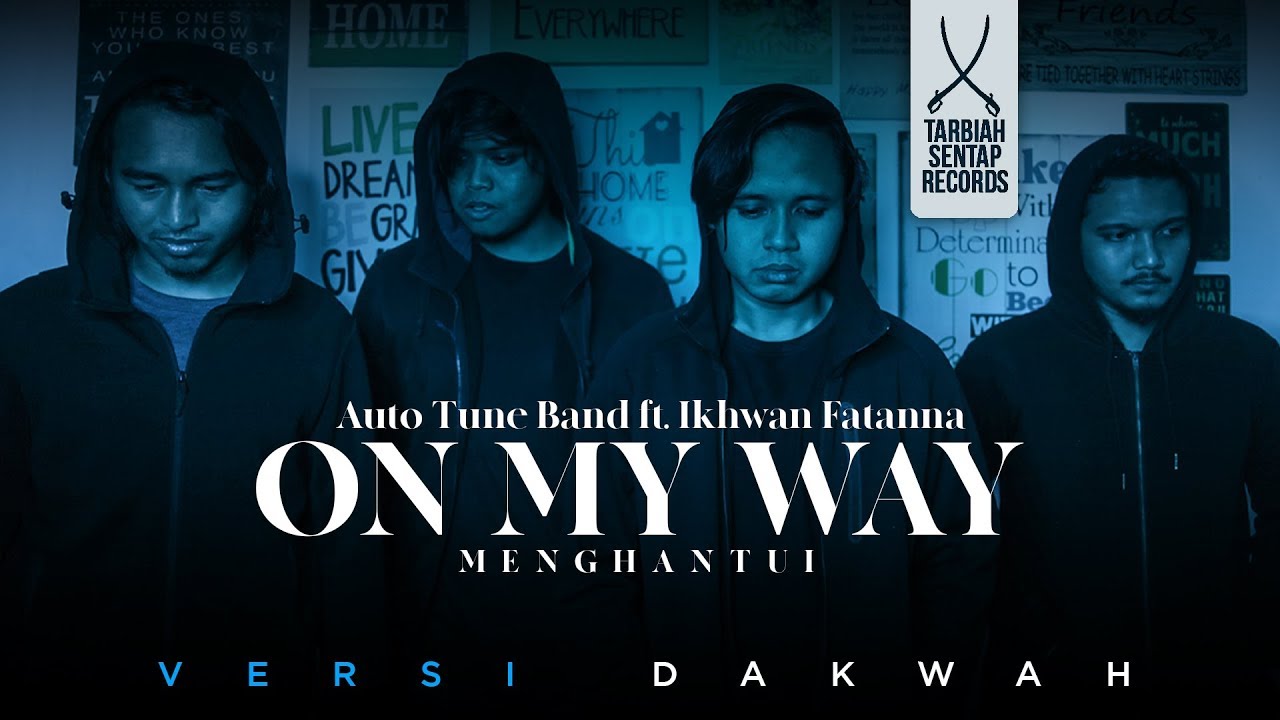 Autotune Band ft Ikhwan Fatanna - MENGHANTUI(On My Way Versi Dakwah)