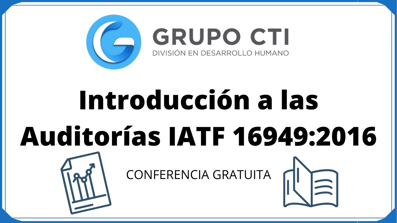Introducci&oacute;n a las Auditor&iacute;as IATF 16949:2016 | Conferencia Gratuita.