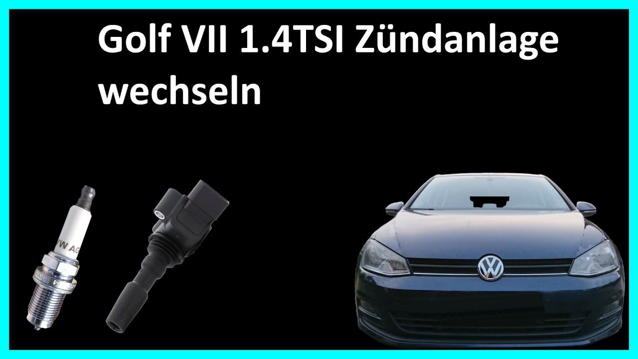 Golf VII 1.2/1.4TSI Zündanlage tauschen