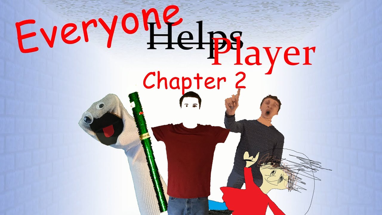Everyone (Helps?) Player Chapter 2