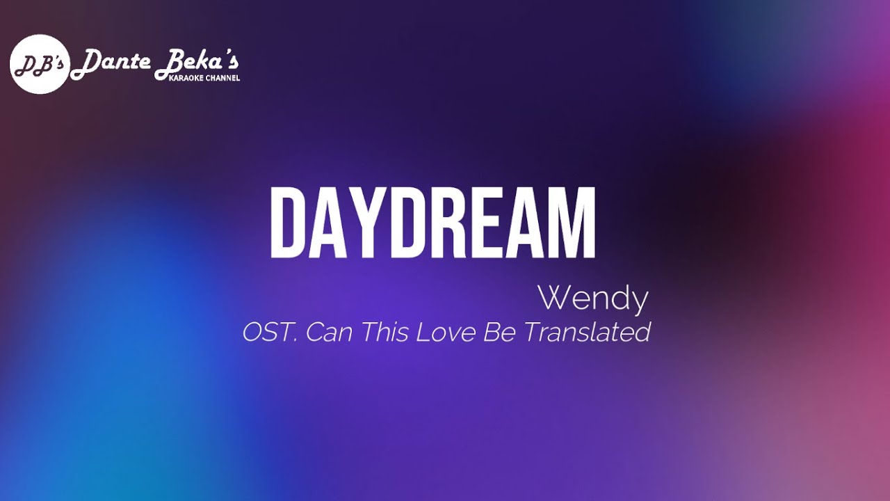 WENDY - DAYDREAM (OST. CAN THIS LOVE BE TRANSLATED) (KARAOKE)