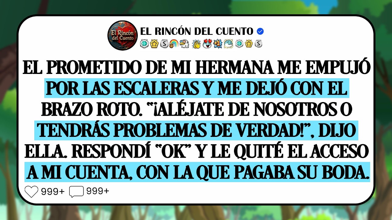 El prometido de mi hermana me empujó por las escaleras y me dejó con el brazo roto. “Aléjate de...