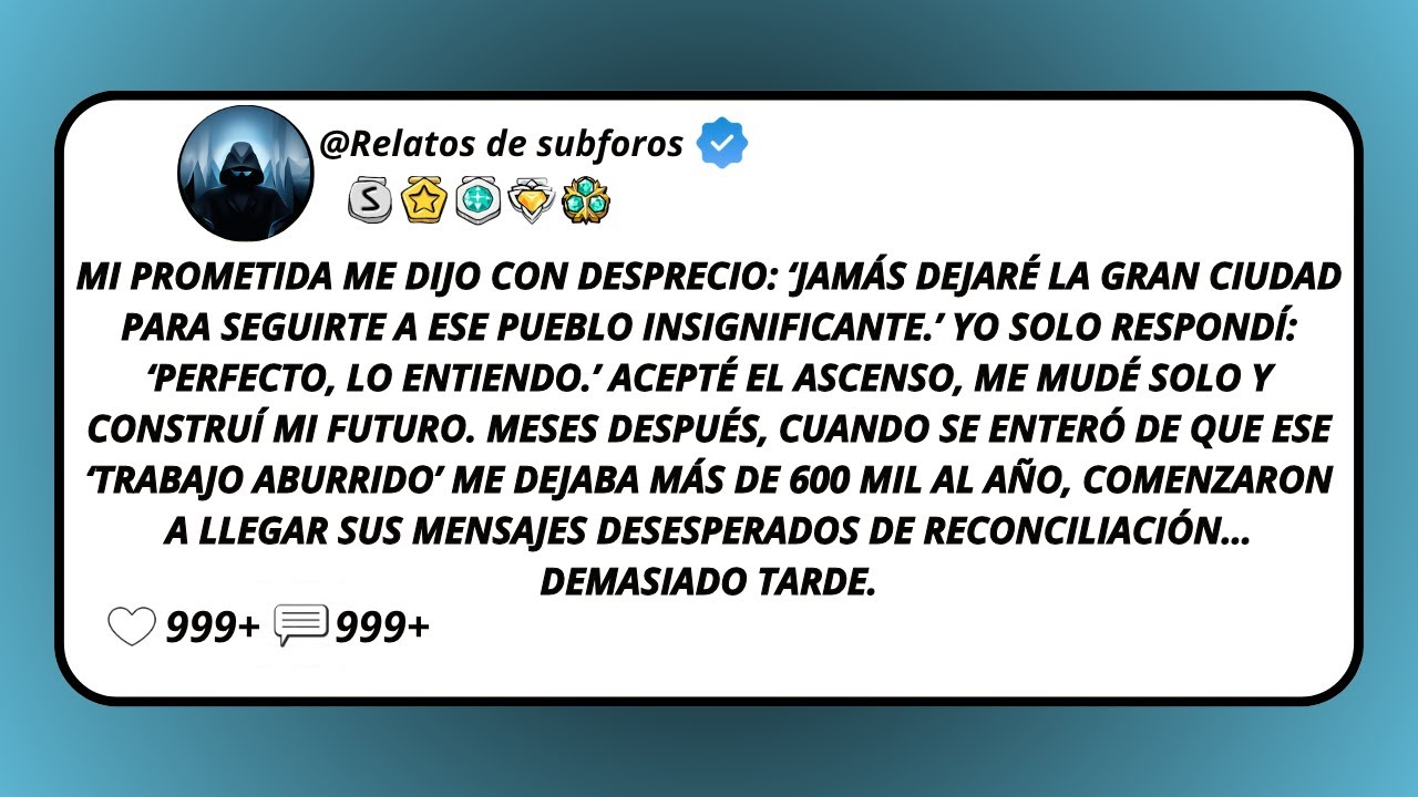 Mi Prometida Me Dijo Con Desprecio: ‘Jamás Dejaré La Gran Ciudad Para Seguirte A Ese Pueblo...