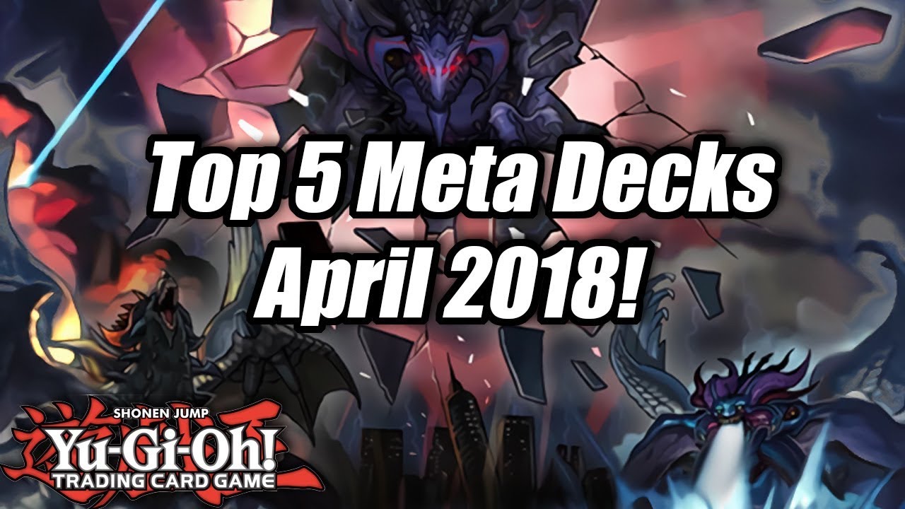 Yu-Gi-Oh! Top 5 Meta Decks for the April 2018 Format!