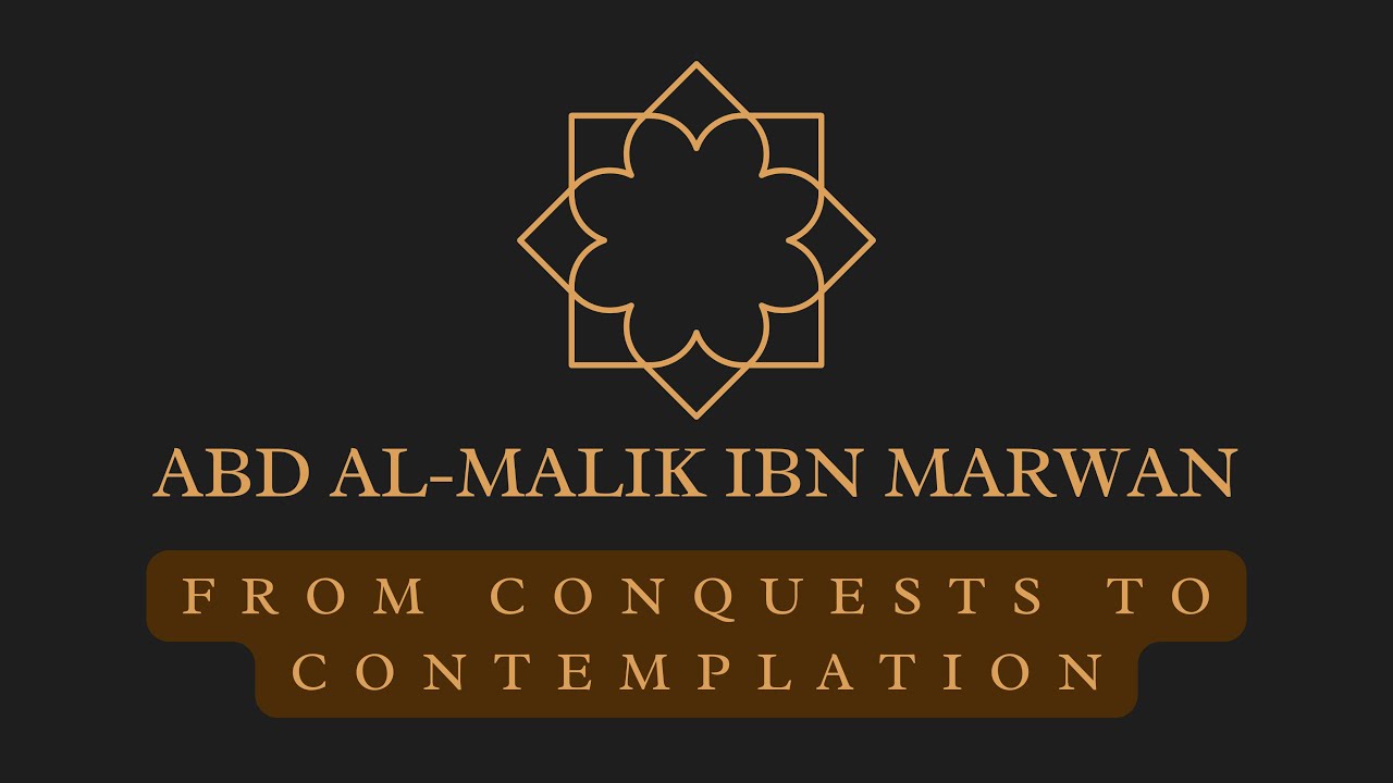 Abd al-Malik ibn Marwan: From Conquests to Contemplation