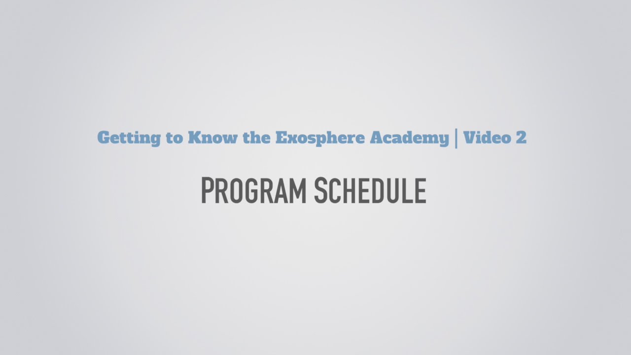 Program Schedule | Getting to Know the Exosphere Academy  - Video 2