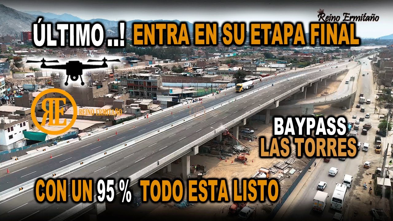 ÚLTIMO!! Bypass LAS TORRES Entra a ETAPA Final- 95% TOTALES/Un Sueño HECHO REALIDAD Para LIMA Este.