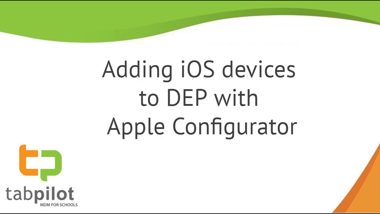 How to add iOS 11 devices to DEP with Apple Configurator 2.5